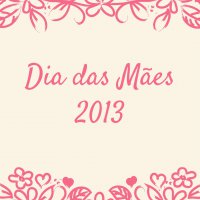 Dia das Mães 2013